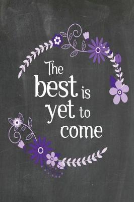 Book cover for Chalkboard Journal - The Best Is Yet To Come (Purple-Black)