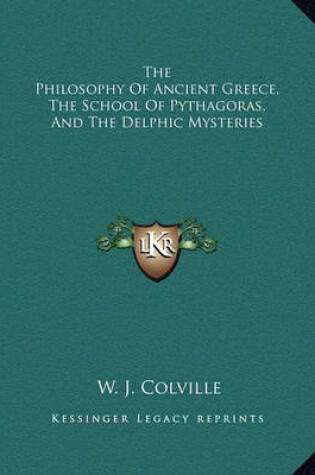 Cover of The Philosophy of Ancient Greece, the School of Pythagoras, and the Delphic Mysteries