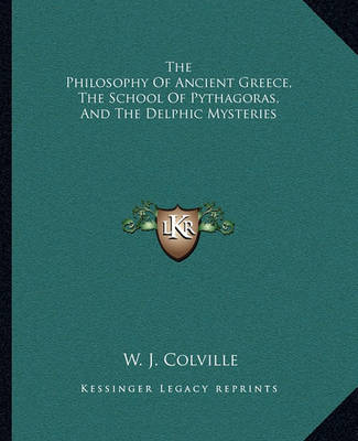 Book cover for The Philosophy of Ancient Greece, the School of Pythagoras, and the Delphic Mysteries