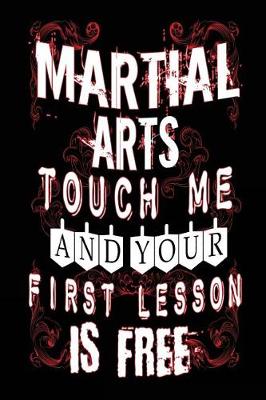 Book cover for Martial Arts Touch Me And Your First Lesson Is Free