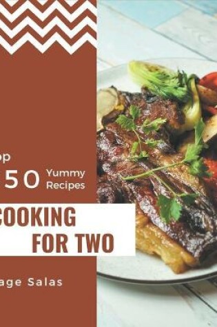 Cover of Top 350 Yummy Cooking for Two Recipes