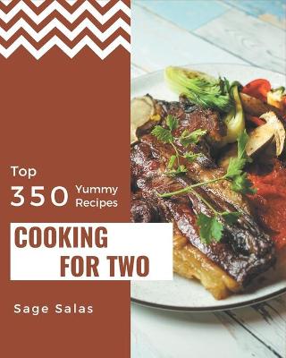 Book cover for Top 350 Yummy Cooking for Two Recipes