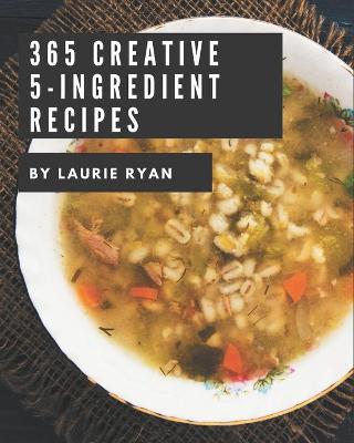 Book cover for 365 Creative 5-Ingredient Recipes