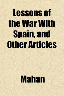 Book cover for Lessons of the War with Spain, and Other Articles