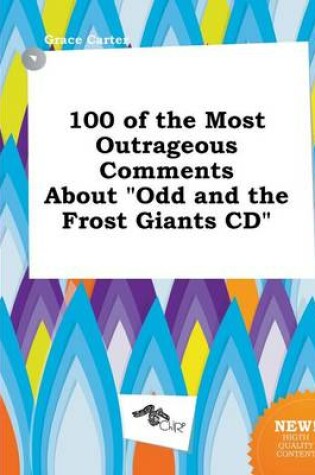 Cover of 100 of the Most Outrageous Comments about Odd and the Frost Giants CD