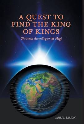 Book cover for A Quest to Find the King of Kings - Christmas According to the Magi