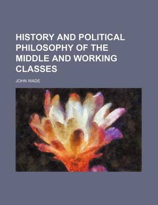 Book cover for History and Political Philosophy of the Middle and Working Classes