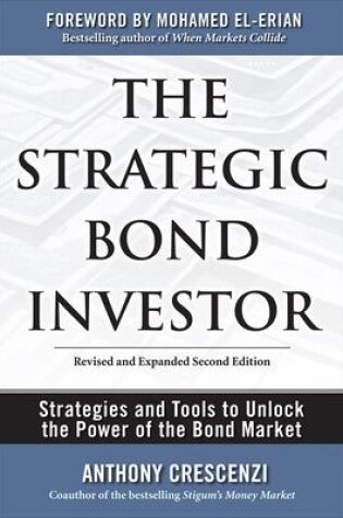 Cover of The Strategic Bond Investor: Strategies and Tools to Unlock the Power of the Bond Market