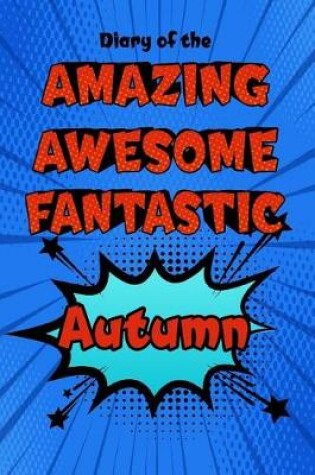 Cover of Diary of the Amazing Awesome Fantastic Autumn