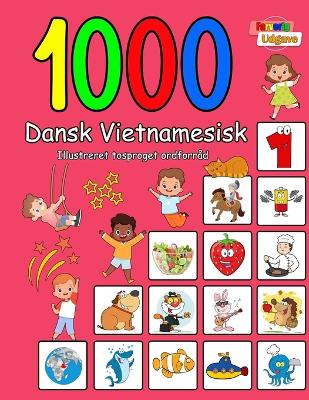 Book cover for 1000 Dansk Vietnamesisk Illustreret Tosproget Ordforråd (Farverig Udgave)