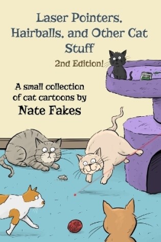 Cover of Laser Pointers, Hairballs, and Other Cat Stuff - 2nd Edition