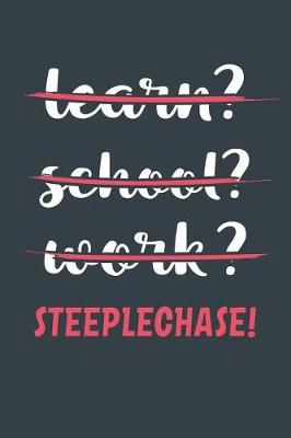 Book cover for Learn? School? Work? Steeplechase!