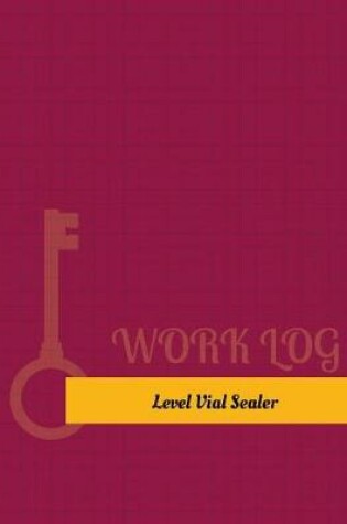 Cover of Level Vial Sealer Work Log