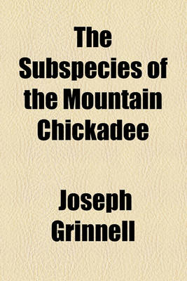 Book cover for The Subspecies of the Mountain Chickadee