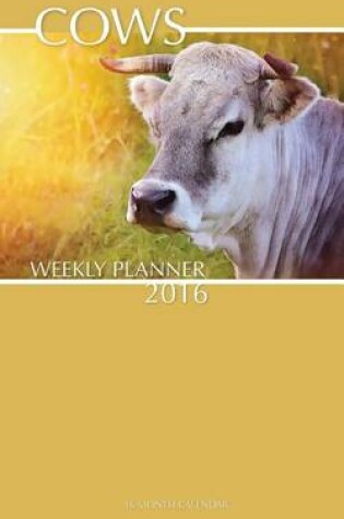 Cover of Cows Weekly Planner 2016