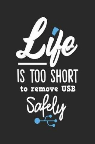 Cover of Life Is Too Short to Remove USB Safely