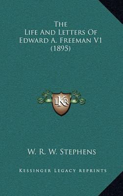 Book cover for The Life and Letters of Edward A. Freeman V1 (1895)