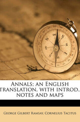 Cover of Annals; An English Translation, with Introd., Notes and Maps Volume 1