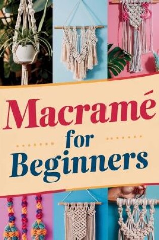 Cover of Macramé For Beginners