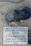 Book cover for And I Thought. . . I Did My Journey Alone