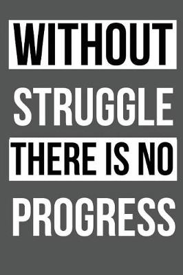 Book cover for Without struggle there is no progress