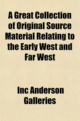 Book cover for A Great Collection of Original Source Material Relating to the Early West and Far West