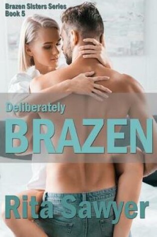 Cover of Deliberately Brazen