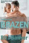 Book cover for Deliberately Brazen