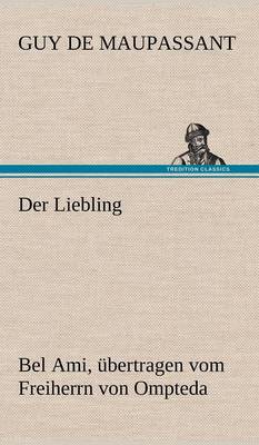 Book cover for Der Liebling (Bel Ami, Ubertragen Vom Freiherrn Von Ompteda)