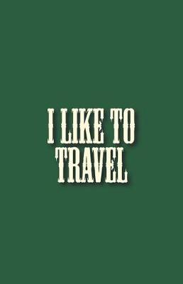 Book cover for I Like to Travel