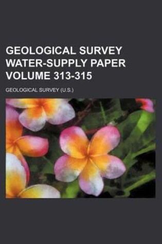 Cover of Geological Survey Water-Supply Paper Volume 313-315