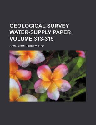 Book cover for Geological Survey Water-Supply Paper Volume 313-315