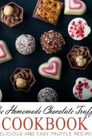 Cover of The Homemade Chocolate Truffle Cookbook