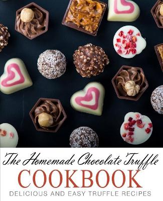 Book cover for The Homemade Chocolate Truffle Cookbook