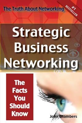 Book cover for The Truth about Networking: Strategic Business Networking, the Facts You Should Know