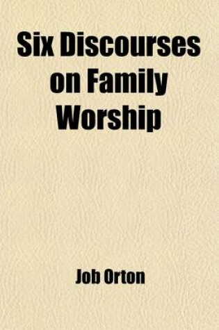 Cover of Six Discourses on Family Worship