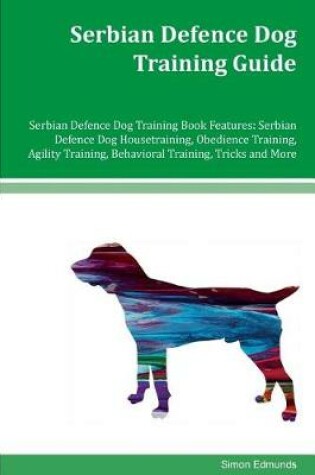 Cover of Serbian Defence Dog Training Guide Serbian Defence Dog Training Book Features