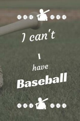 Cover of I can't I have Baseball