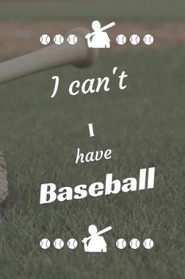 Book cover for I can't I have Baseball