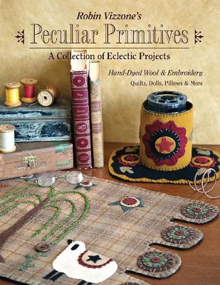 Cover of Robin Vizzone's Peculiar Primitives--A Collection of Eclectic Projects