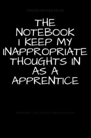 Cover of The Notebook I Keep My Inappropriate Thoughts In As A Apprentice