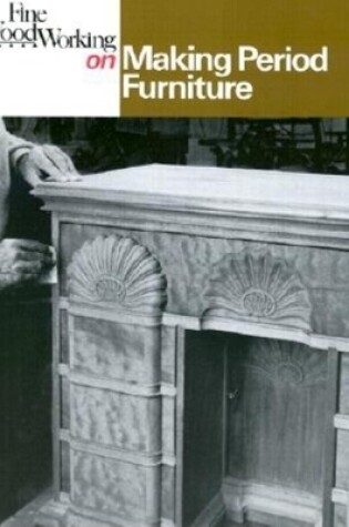 Cover of "Fine Woodworking" on Making Period Furniture