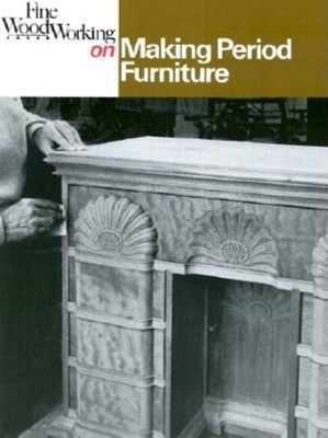 Cover of "Fine Woodworking" on Making Period Furniture