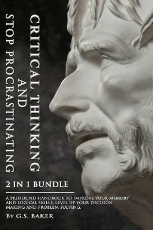 Cover of CRITICAL THINKING and STOP PROCRASTINATING 2 in 1 Bundle