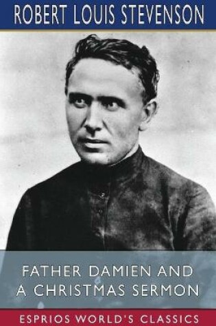 Cover of Father Damien and A Christmas Sermon (Esprios Classics)