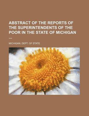 Book cover for Abstract of the Reports of the Superintendents of the Poor in the State of Michigan