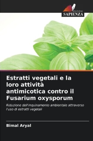 Cover of Estratti vegetali e la loro attività antimicotica contro il Fusarium oxysporum