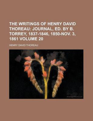 Book cover for The Writings of Henry David Thoreau (Volume 20); Journal, Ed. by B. Torrey, 1837-1846, 1850-Nov. 3, 1861