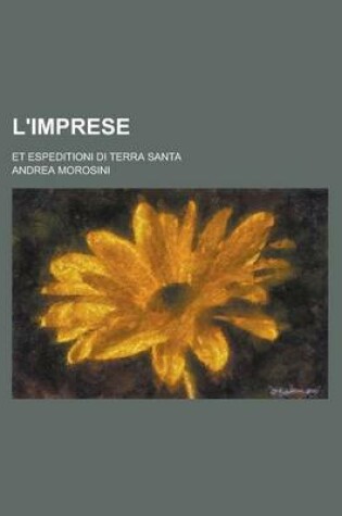 Cover of L'Imprese; Et Espeditioni Di Terra Santa