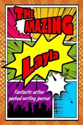 Cover of The Amazing Layla Fantastic Action Packed Writing Journal